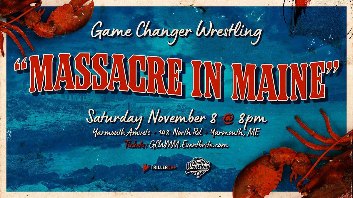 GCW Presents "The Massacre In Maine"