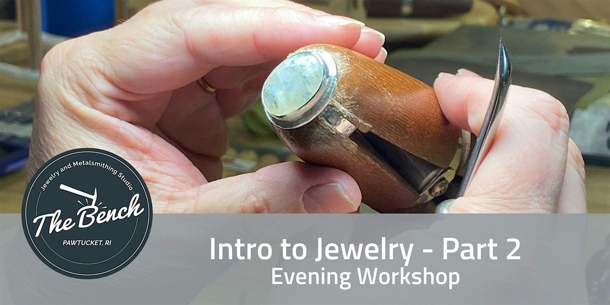 Intro to Jewelry Part 2 - Evening Class