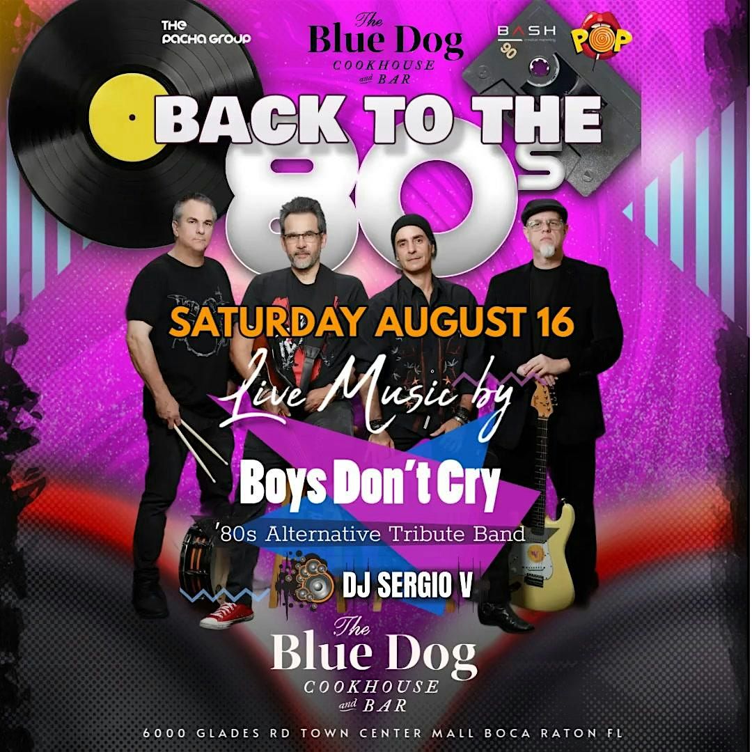 BACK TO THE 80's Live Retro and New Wave By BOYS DON"T CRY @ THE BLUE DOG