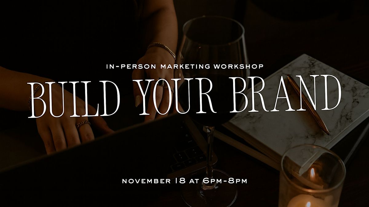 Build Your Brand: A Guided Workshop for Creatives & Entrepreneurs