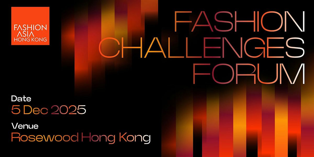 FASHION ASIA HONG KONG 2025: Fashion Challenges Forum