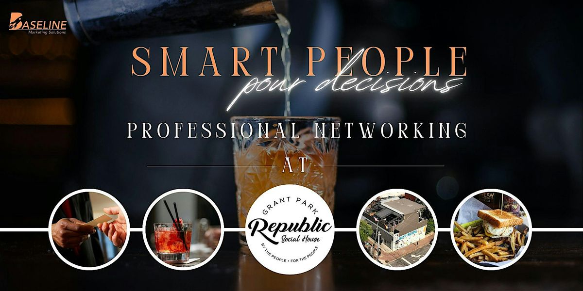 \u201cSmart People, Pour Decisions\u201d Business Networking @ Republic Social House