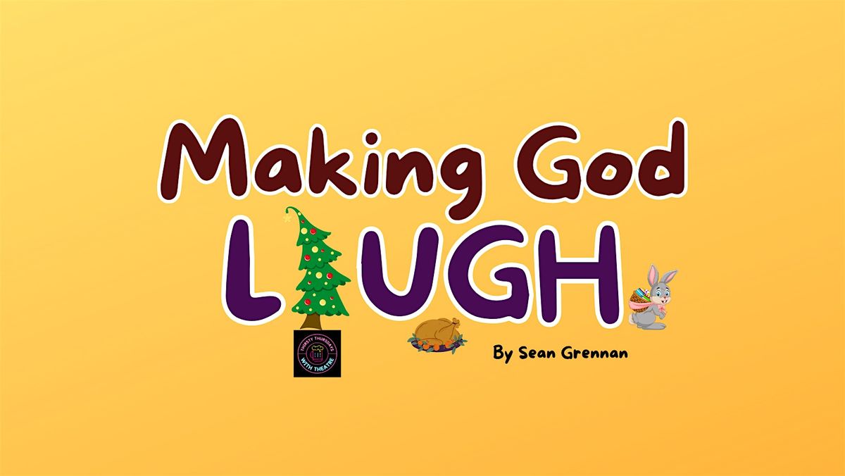 Thirsty Thursdays with Theatre:Making God Laugh by Sean Grennan