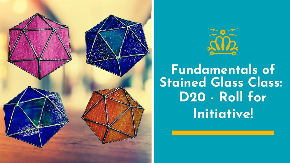 Fundamentals of Stained Glass Class:  D20 - Roll for Initiative!