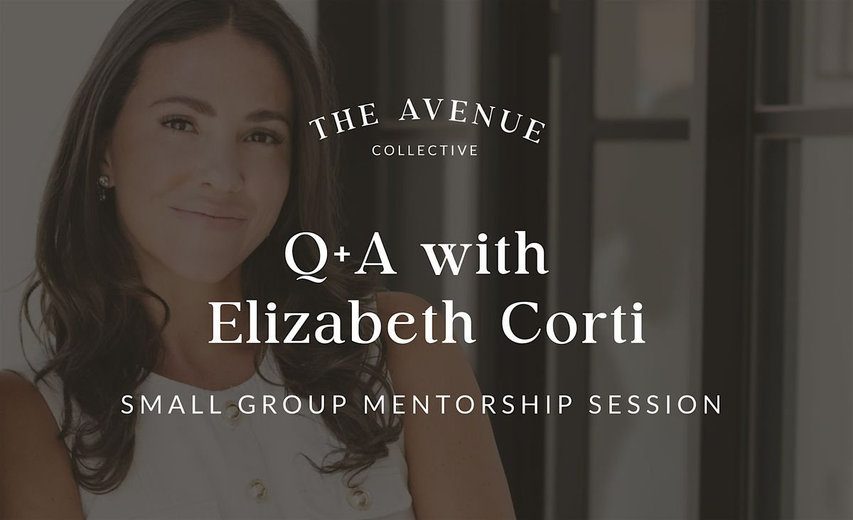 Q+A w\/ Elizabeth Corti: Small Group Mentorship