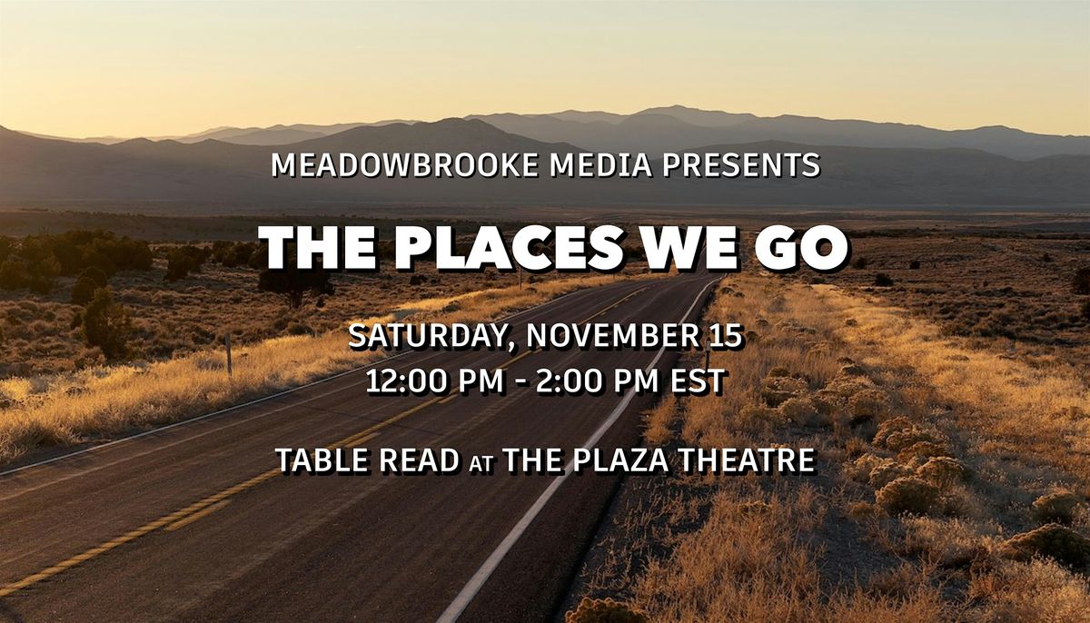 "THE PLACES WE GO" Table Read at The Plaza Theatre
