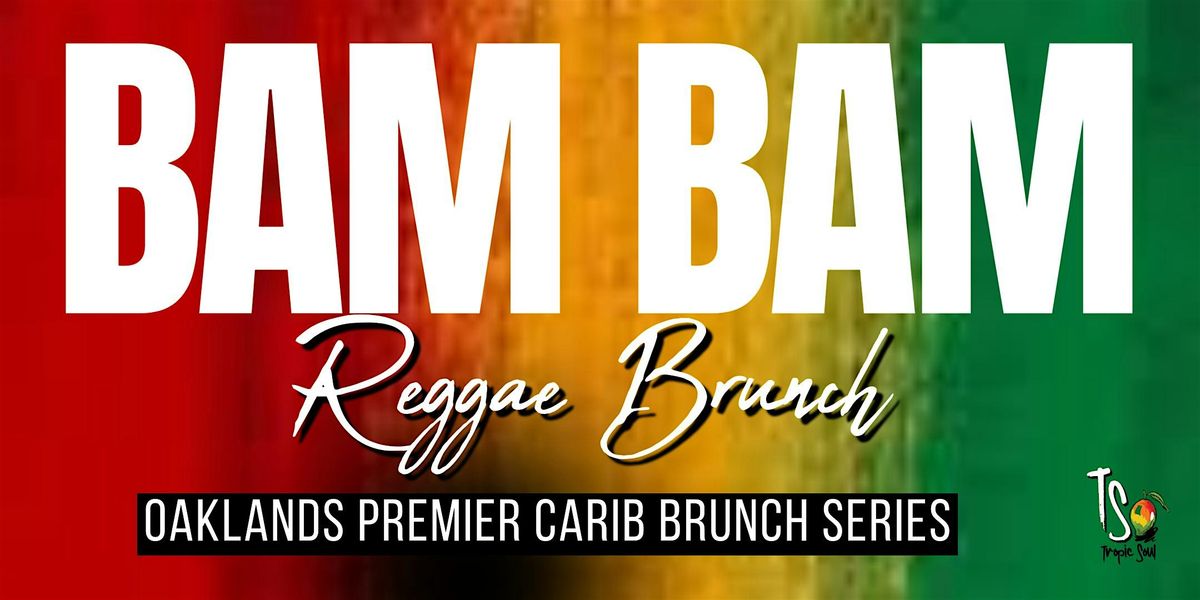 BAM BAM REGGAE BRUNCH(OAKLAND)