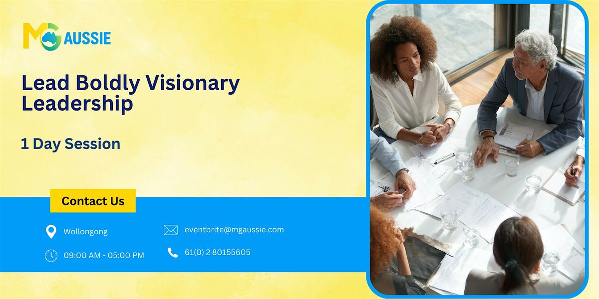 Lead Boldly: Visionary Leadership Workshop in Wollongong