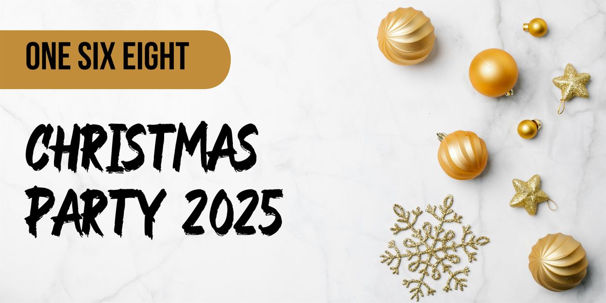 ONE SIX EIGHT End of Year Party \u201825