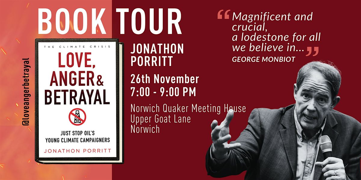 Jonathon Porritt: 'Love Anger & Betrayal'. Speaker Tour, Norwich