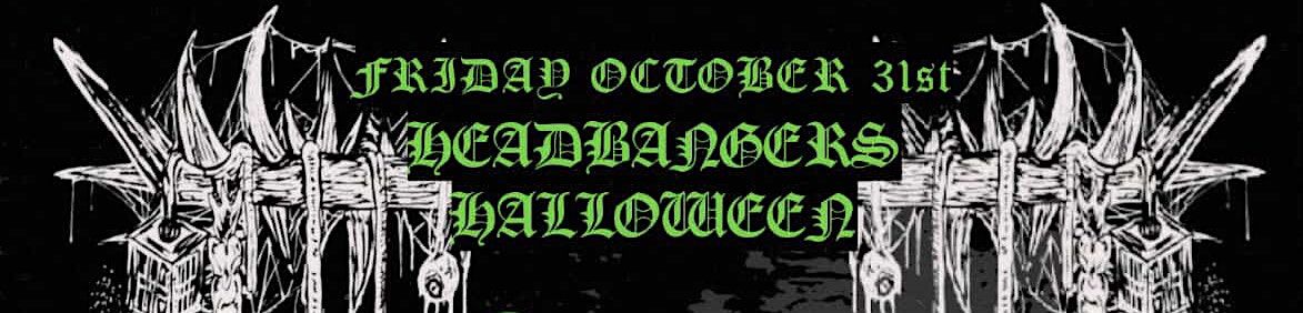 HEADBANGERS HALLOWEEN (ADVANCE PRICE TICKETS)