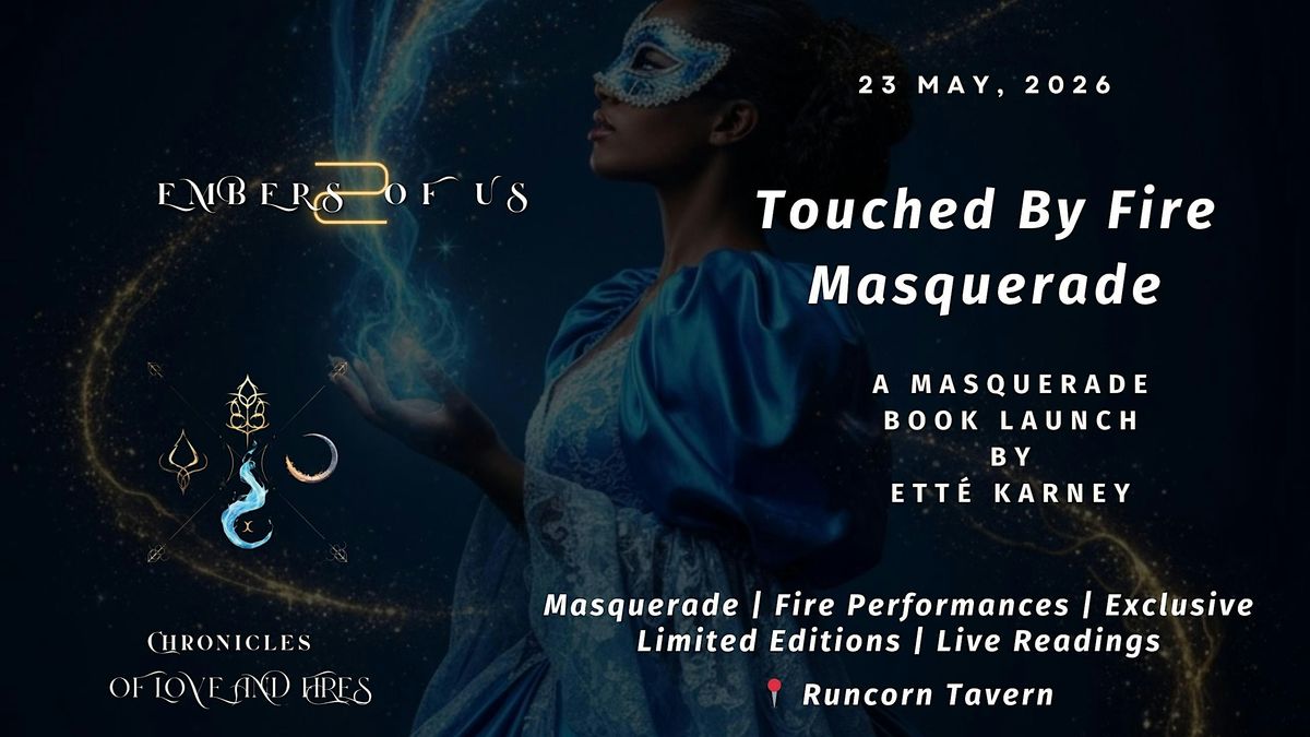 Embers of Us: Touched by Fire \u2013 The Masquerade Book Launch Pt. II