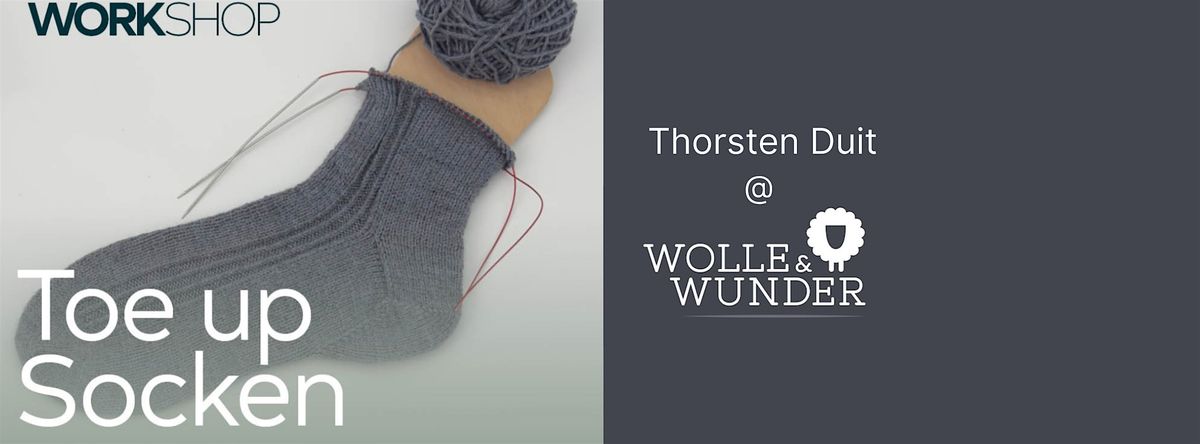 "Toe up": Socken von der Spitze aus stricken - Workshop mit Thorsten Duit