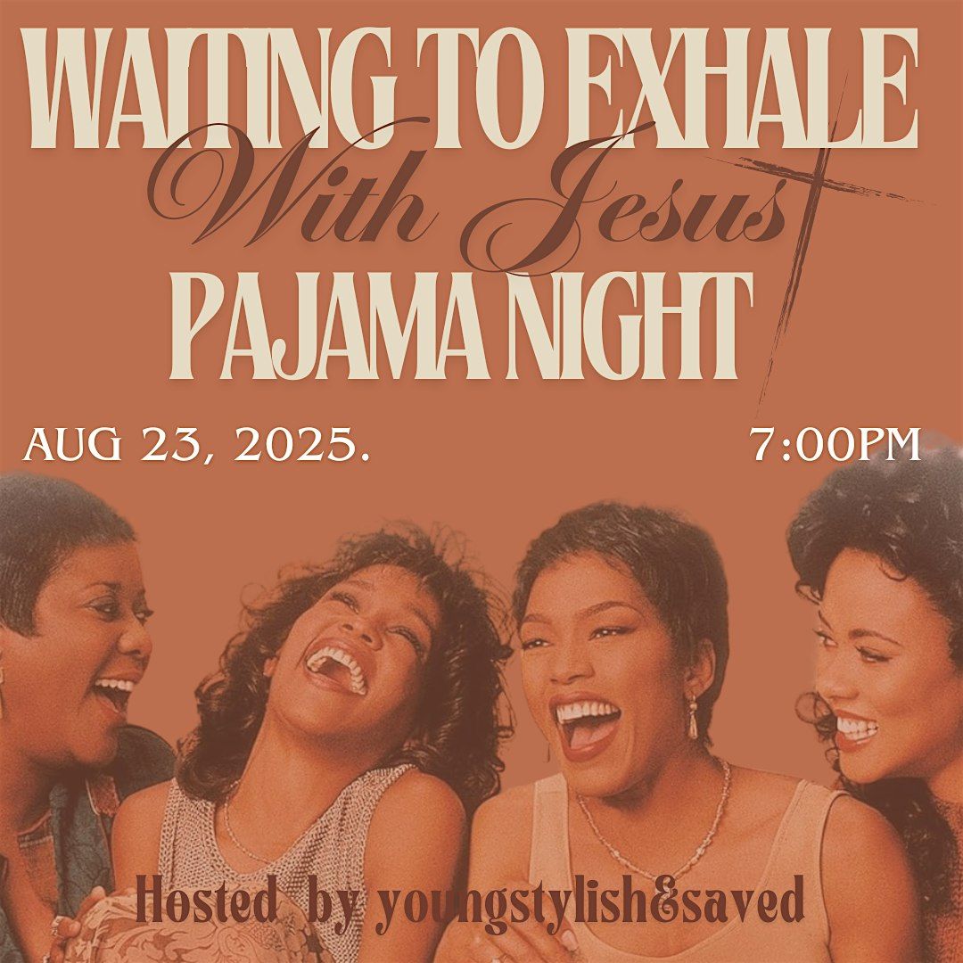 Waiting to Exhale with Jesus: Pajama Party!
