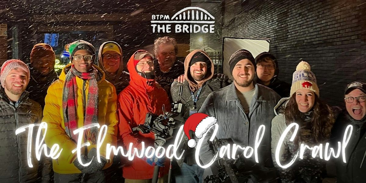 BTPM The Bridge Presents: The Elmwood Carol Crawl