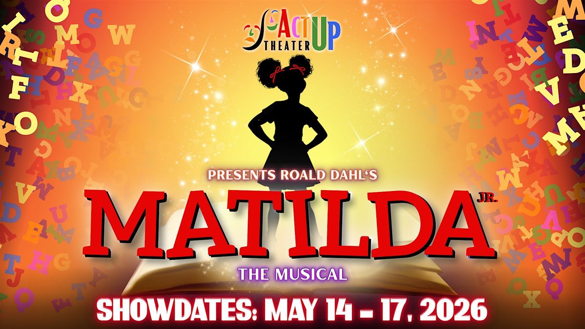 Matilda The Musical | ActUp Theater