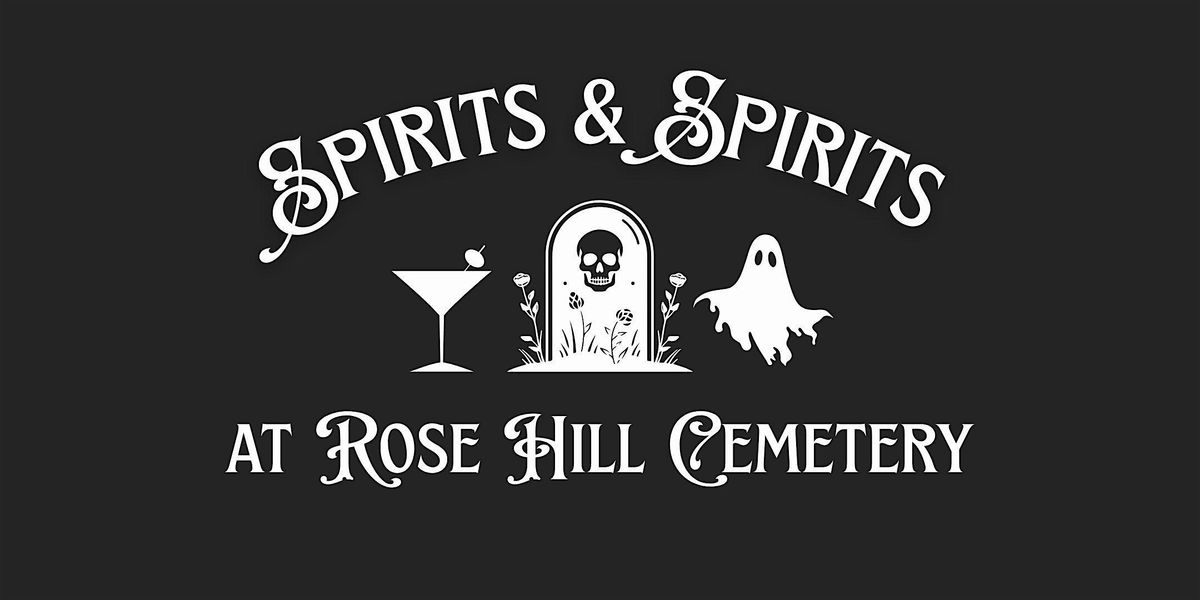Spirits & Spirits at Rose Hill Cemetery