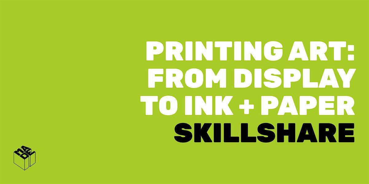 MADE Skillshare: Printing: From Display to Paper