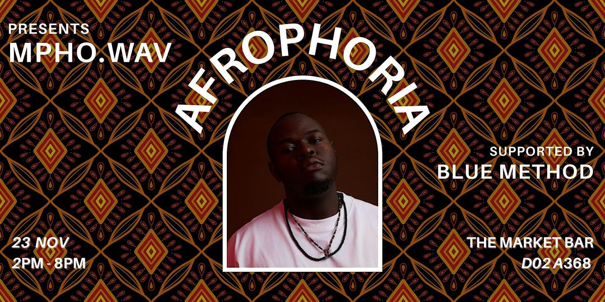 AFROPHORIA presents Mpho.Wav & Blue Method