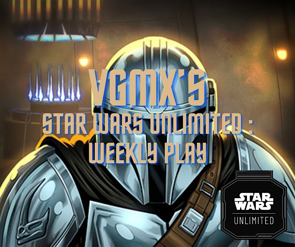 VGMX's Star Wars Unlimited: Weekly Play