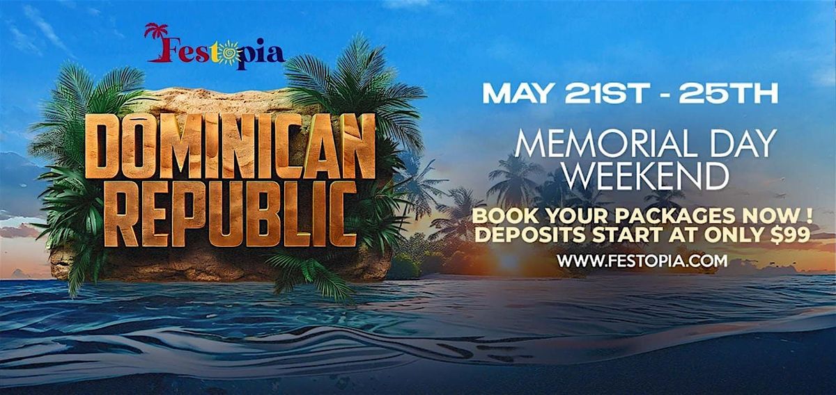Festopia.com Punta Cana Dominican Republic Memorial Day Weekend