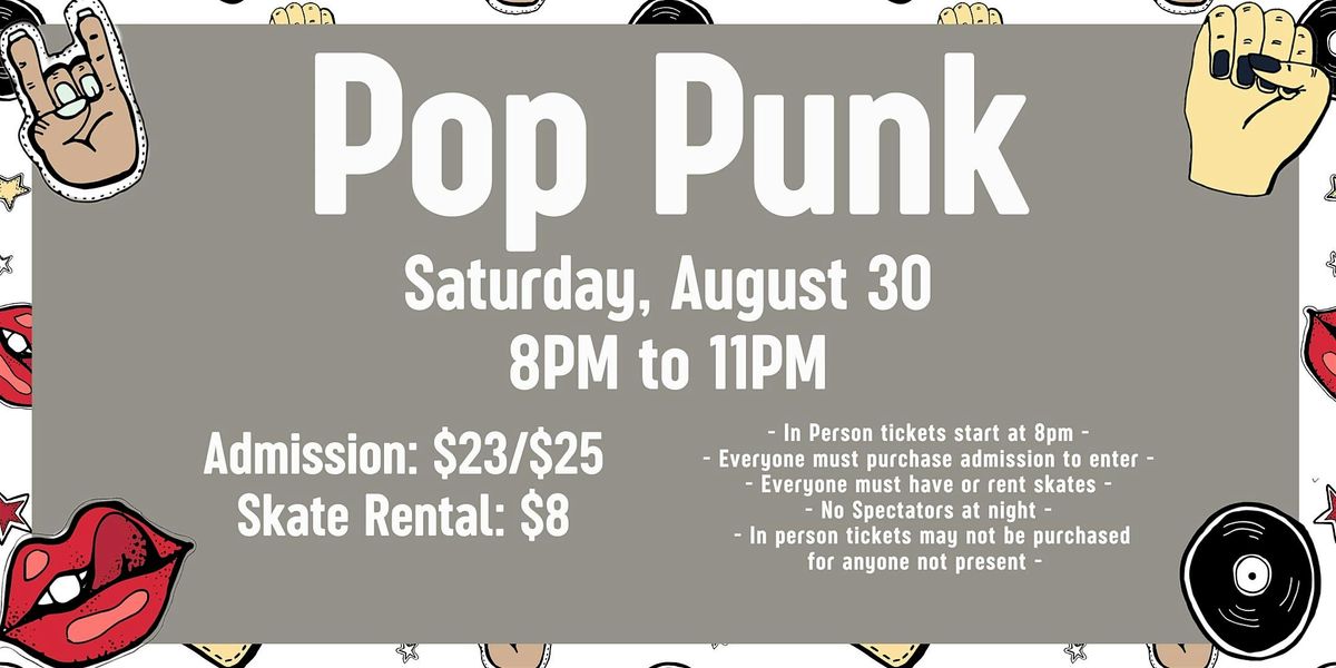 Pop Punk Skate ALL AGES 8pm - 11pm Admission only
