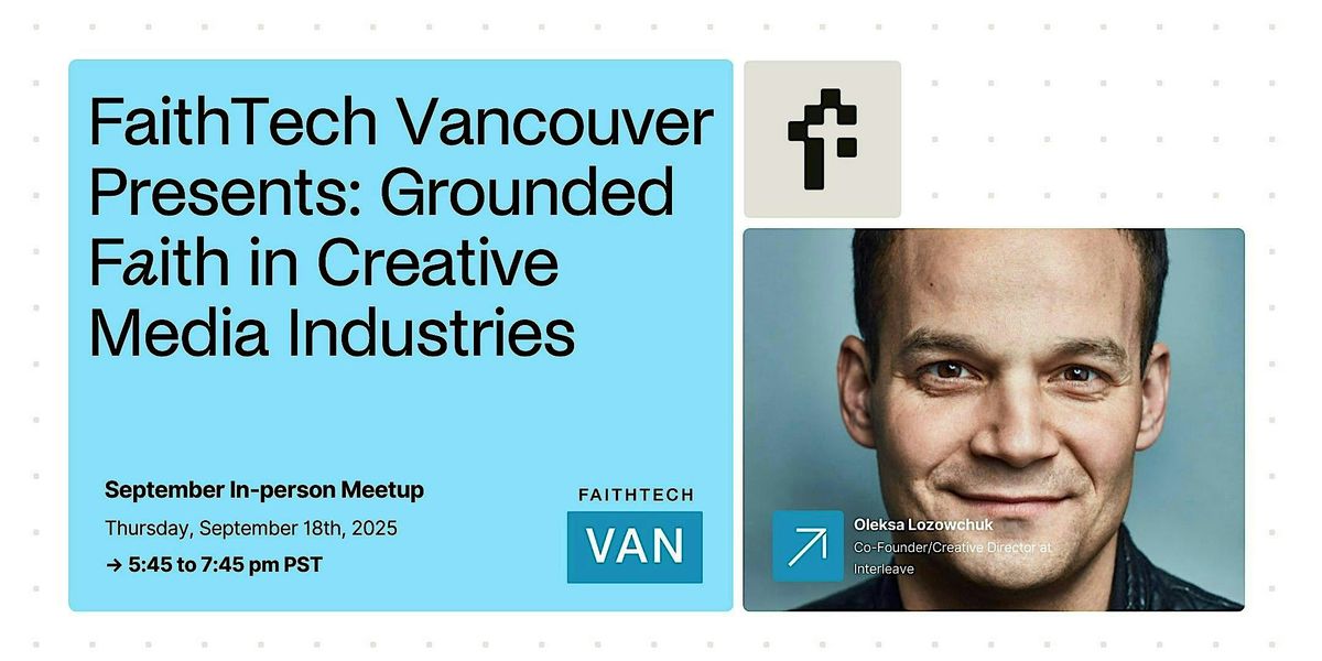FaithTech Vancouver Presents: Grounded Faith in Creative Media Industries