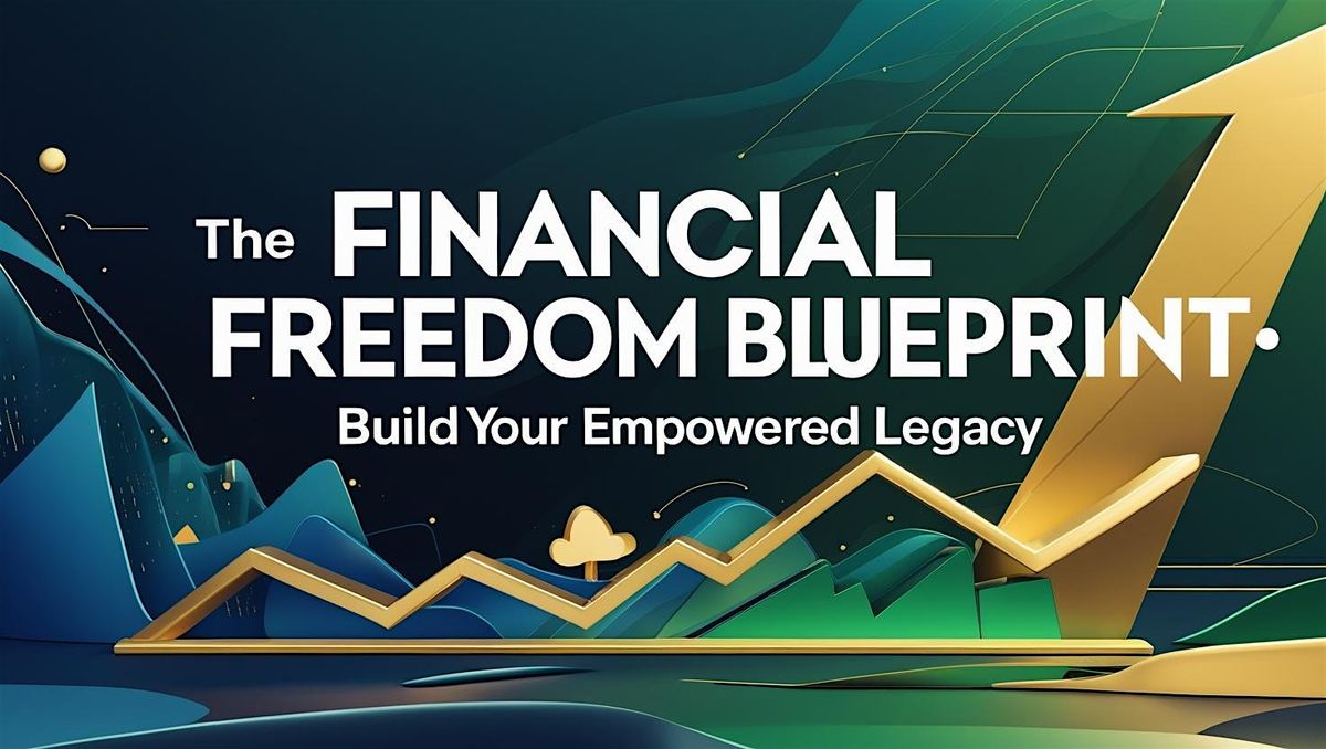 Financial Freedom Blueprint: Build Your Empowered Legacy (Louisville)