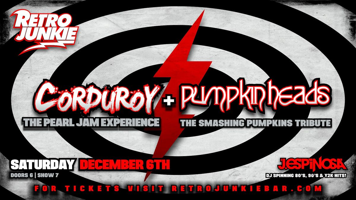 CORDUROY (Pearl Jam Tribute) + PUMPKIN HEADS (Smashing Pumpkins Tribute)