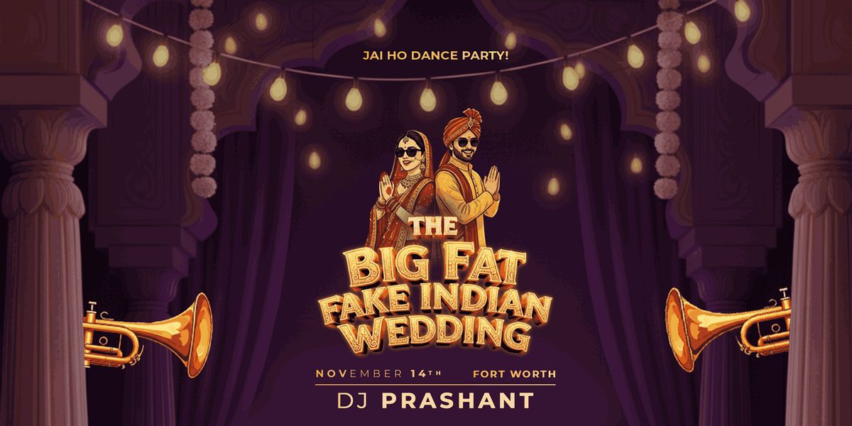 The Big Fat Fake Indian Wedding Party in Fort Worth | DJ Prashant