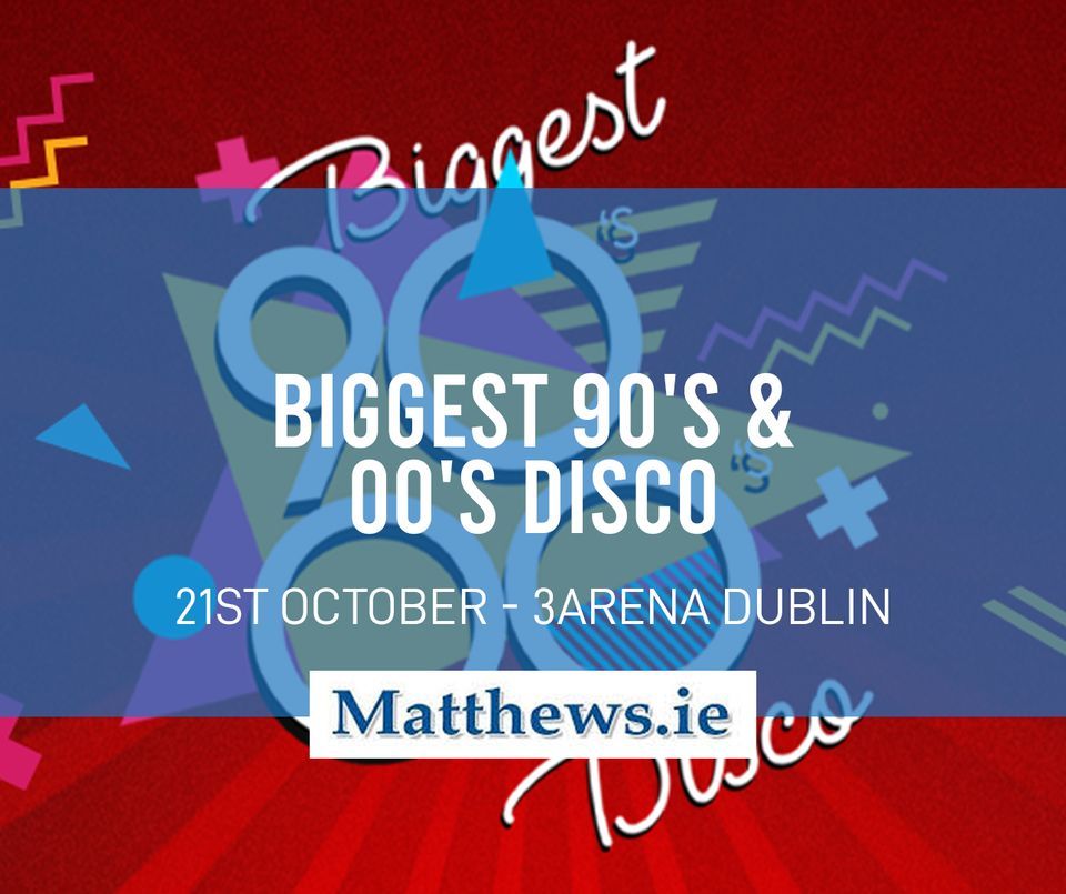 Biggest 90s & 00s Disco (Bus to 3Arena Dublin) at 3Arena, Drogheda on ...