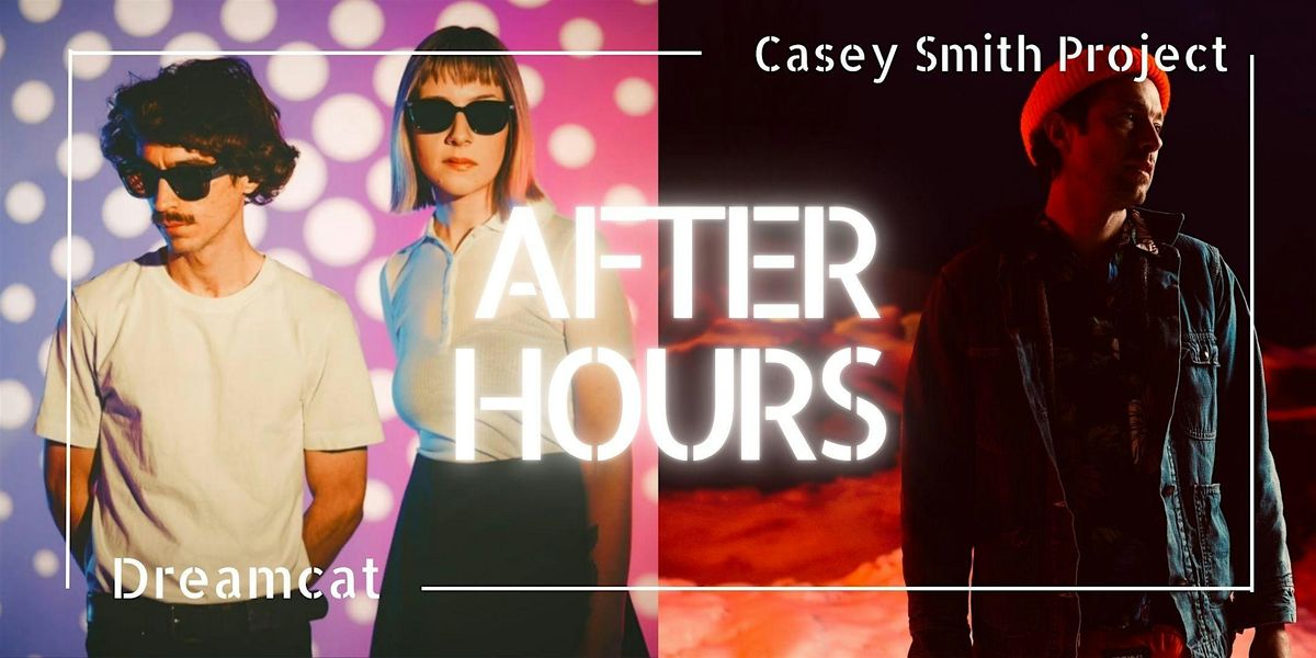 After Hours | Dreamcat & Casey Smith Project