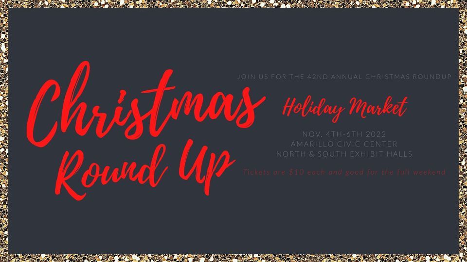 CHRISTMAS ROUNDUP 2022 Amarillo Civic Center Complex November 4 to