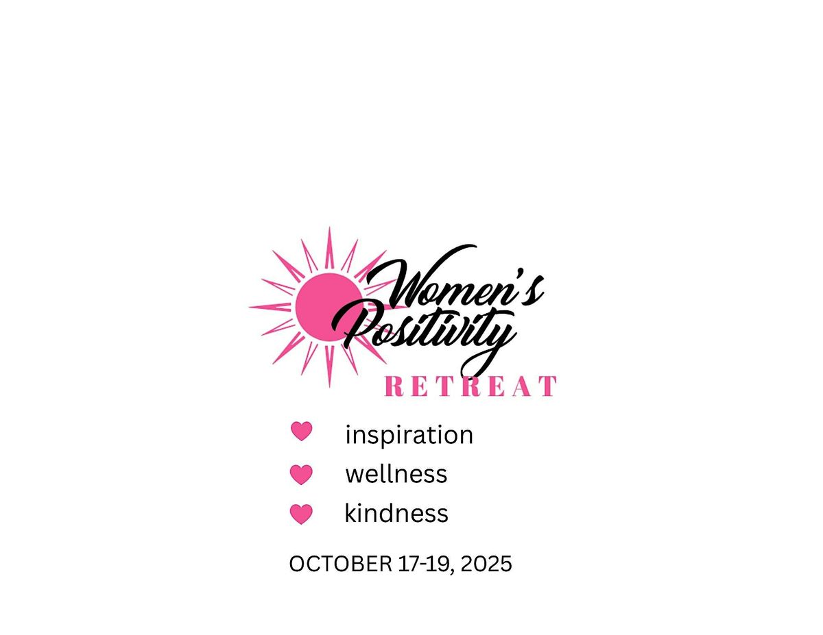 Second Annual Women's Positivity Retreat