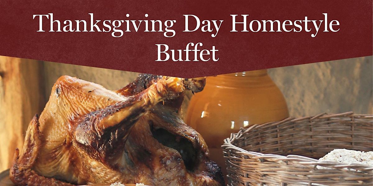 Thanksgiving Day Homestyle Buffet, November 27, 2025 4:00 p.m.
