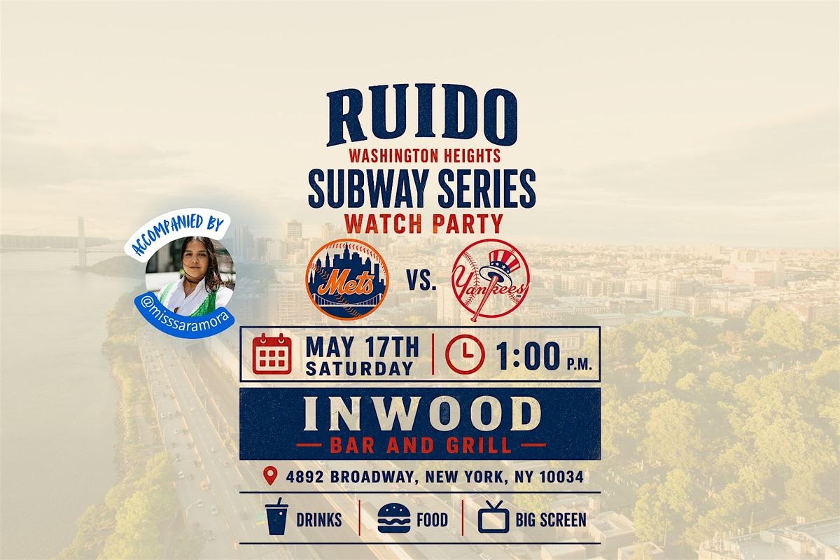 RUIDO Presents: Subway Series Watch Party in Washington Heights