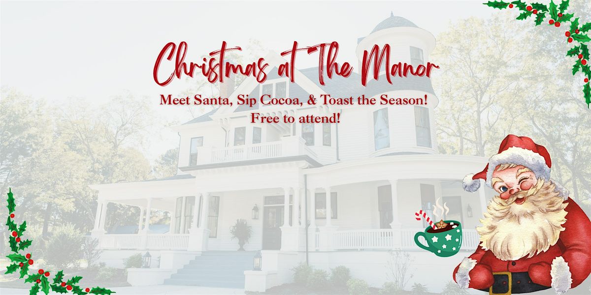A Visit with Santa at The Manor! Free Ticketed Meet & Greet