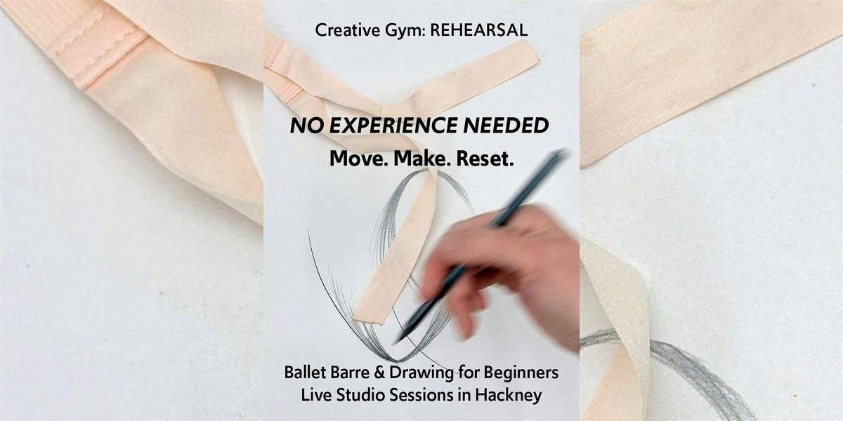 Creative Gym: REHEARSAL, Ballet Barre & Drawing for Beginners