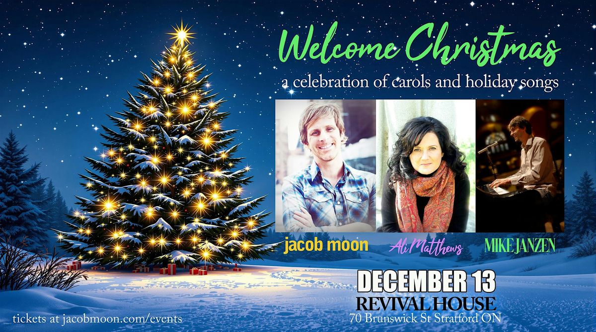 Welcome Christmas :Jacob Moon, Ali Matthews and Mike Janzen @ Revival House