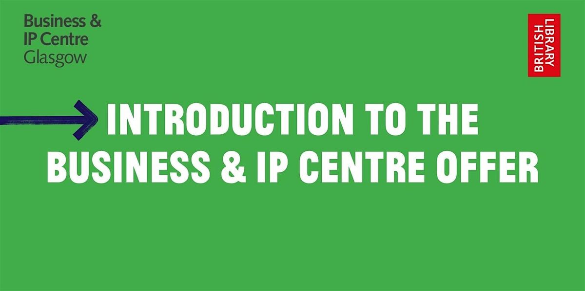 BIPC Glasgow 1:1 - Introduction to the Business & IP Centre Offer