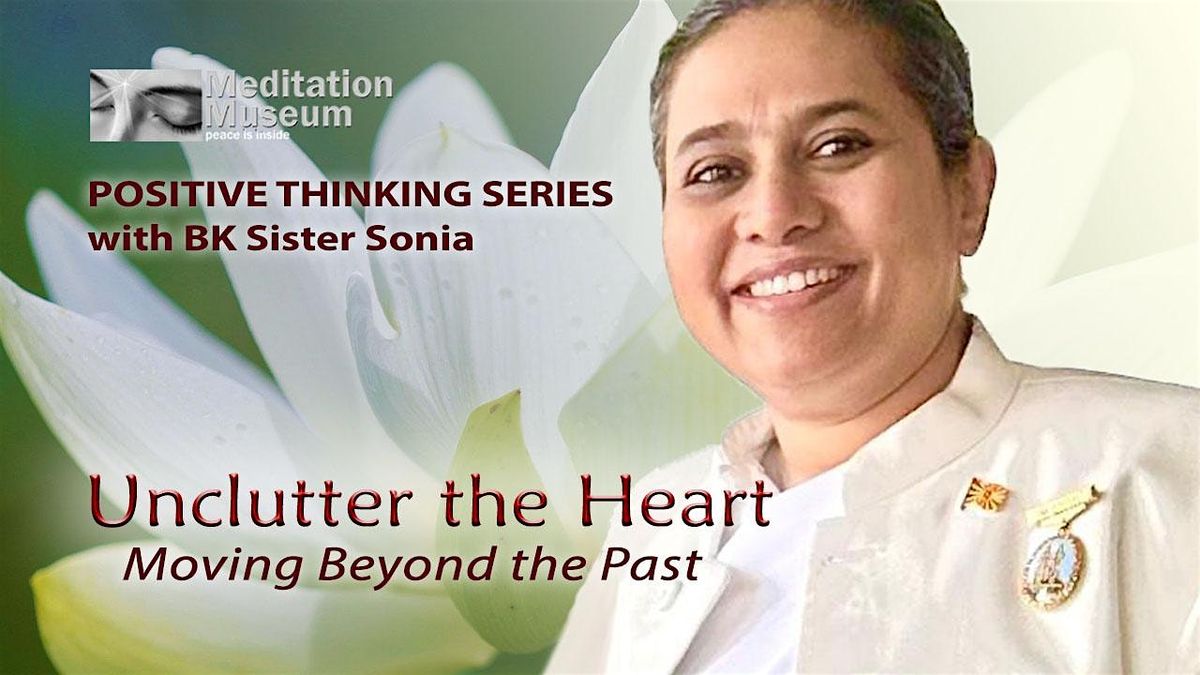 Unclutter the Heart \u2013 Moving Beyond the Past with BK Sister Sonia