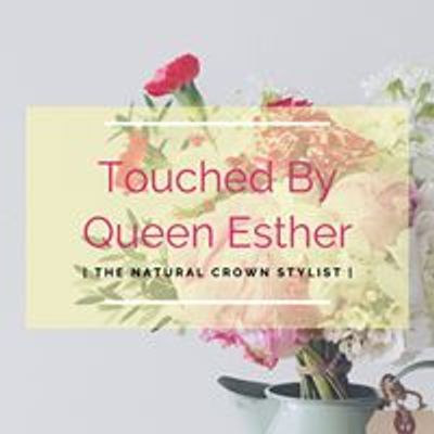 Touched By Queen Esther