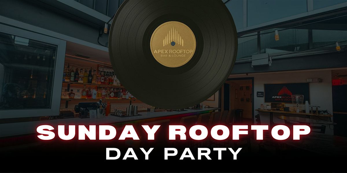 Sunday Rooftop Party at Apex