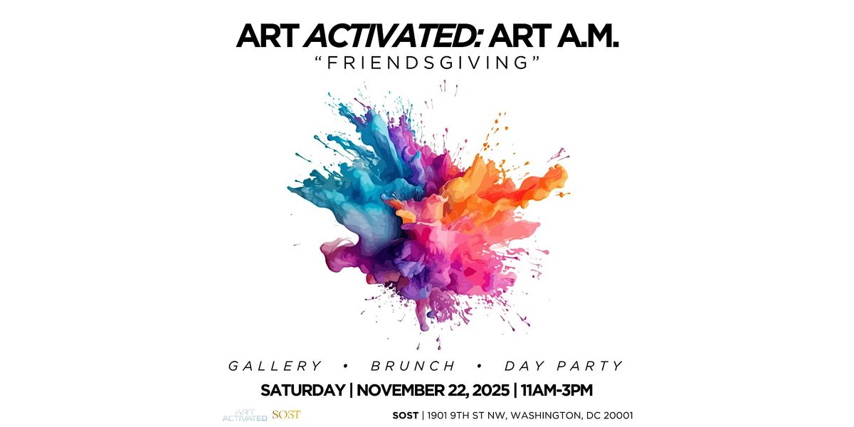 ART ACTIVATED: ART A.M. \u201cFRIENDSGIVING\u201d