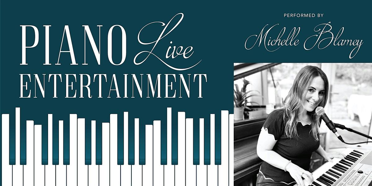 Live Piano Performed by Michelle Blamey