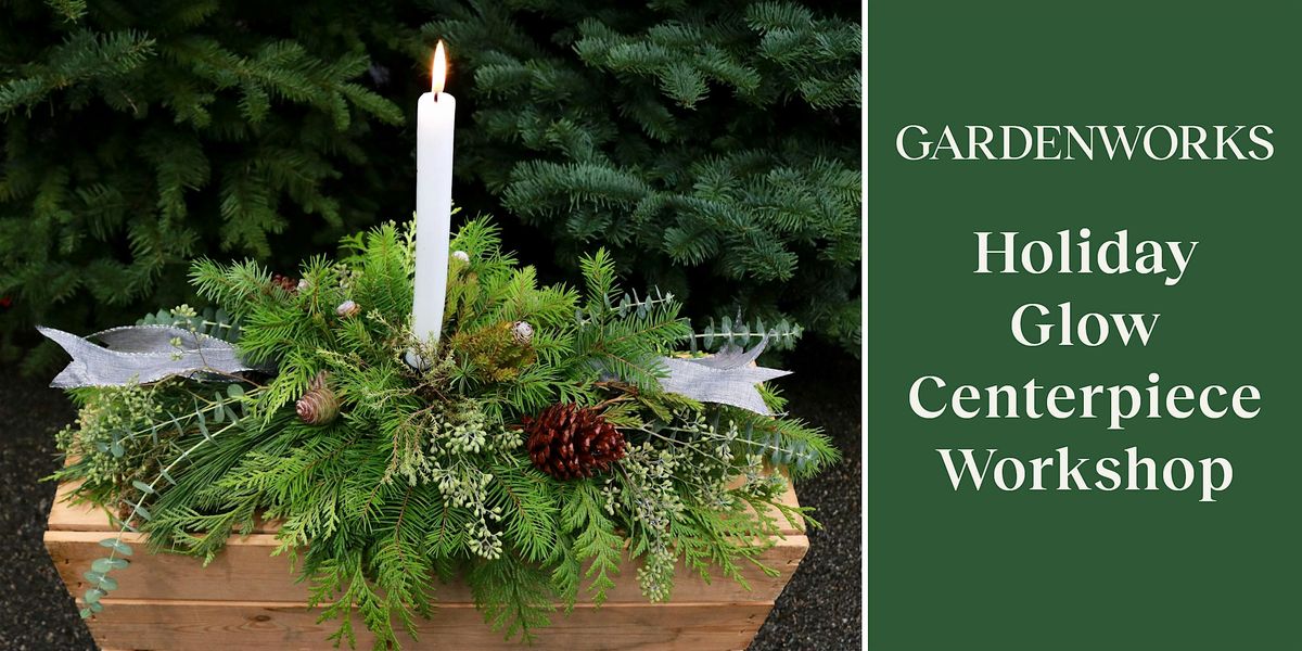 Holiday Glow Centerpiece Workshop at GARDENWORKS Nanaimo