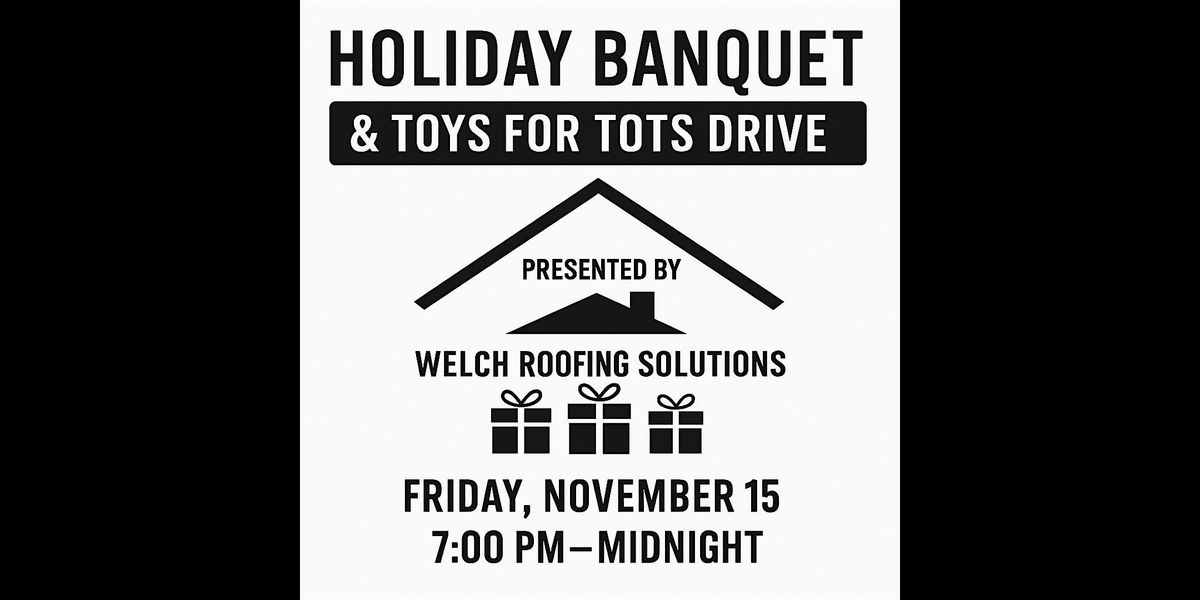 Holiday Banquet & Toy Drive \u2013 Hosted by Welch Roofing Solutions