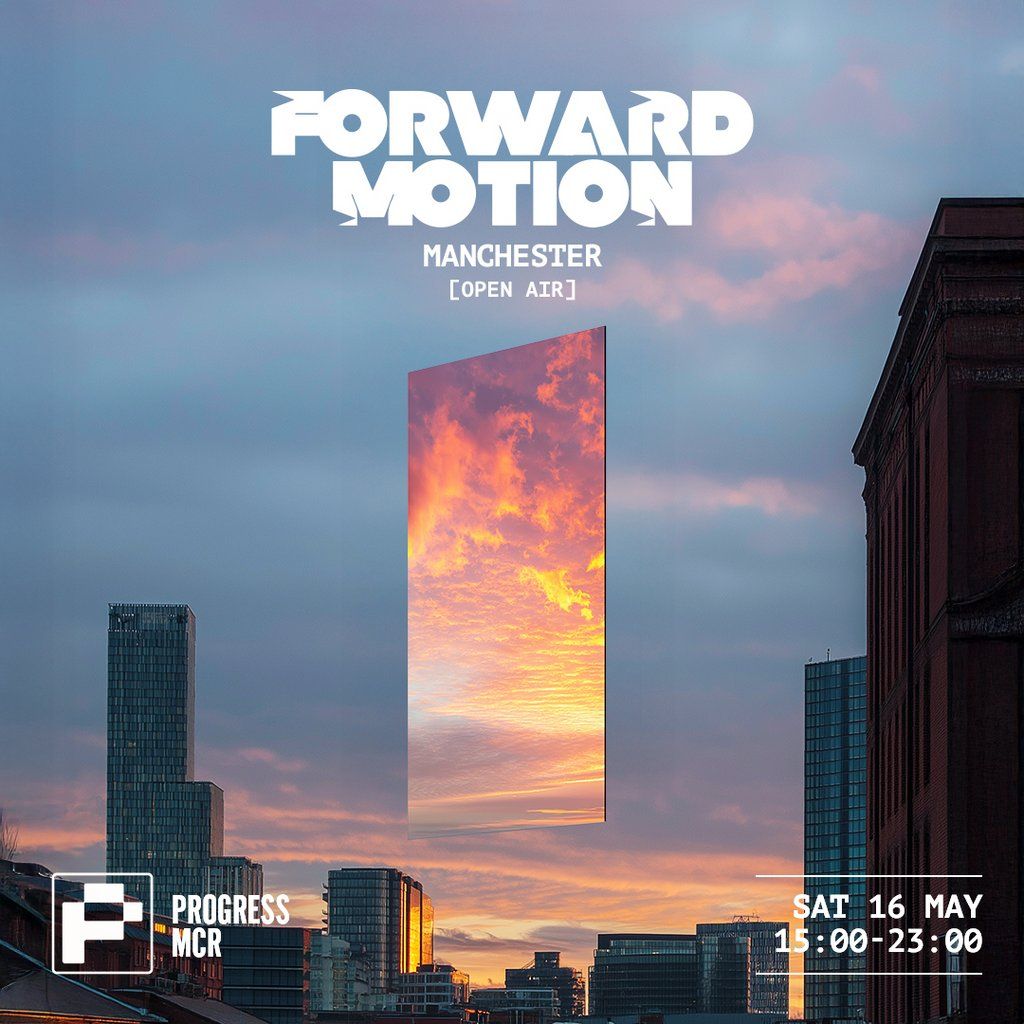 Forward Motion - Manchester @ Progress