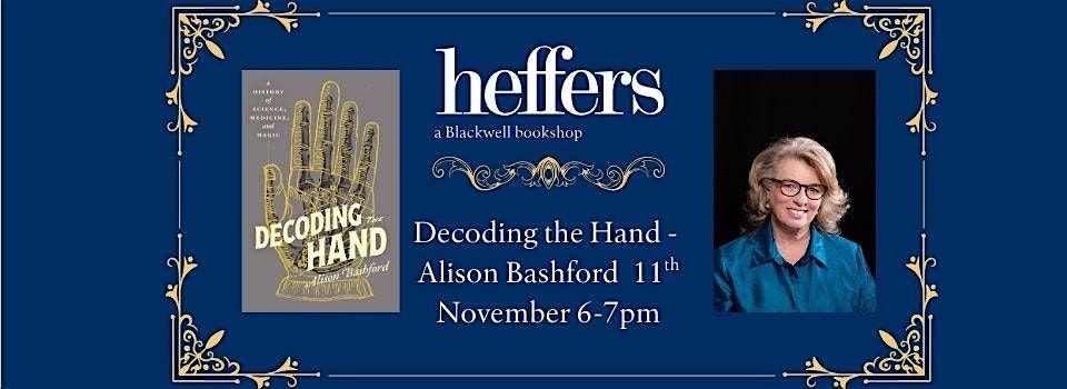 Decoding the Hand - Alison Bashford, at Heffers Bookshop