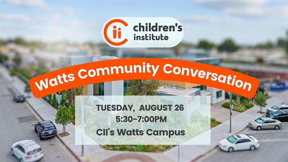 Watts Community Conversations - 8\/26\/25